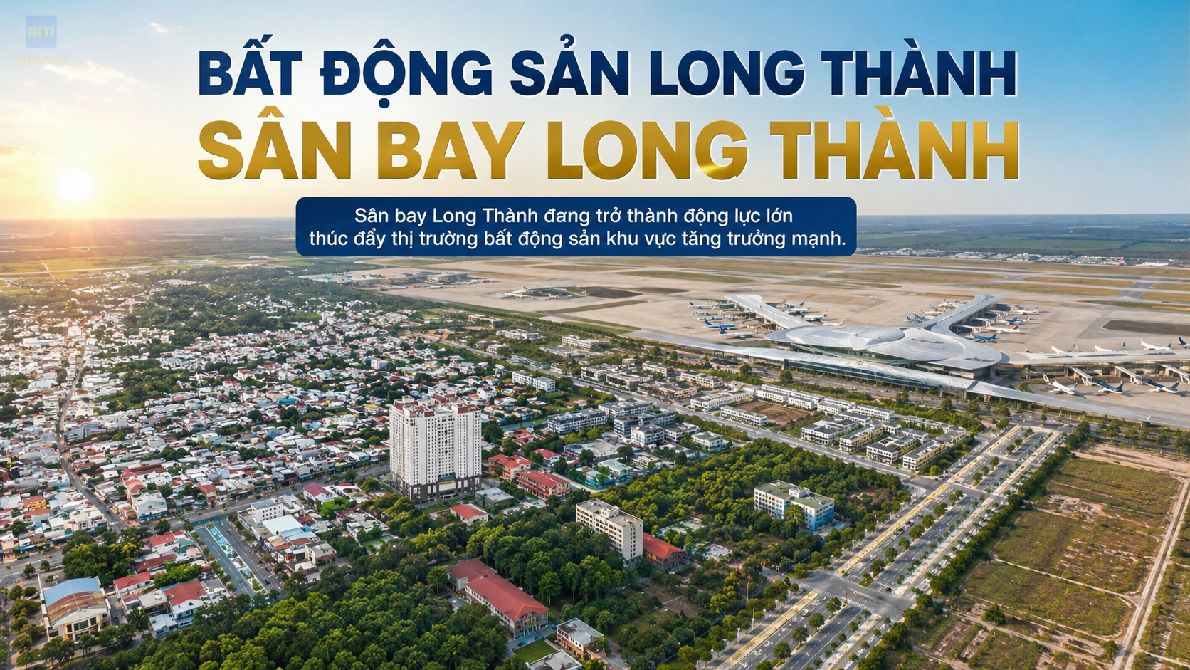 Bất động sản Long Thành phát triển quanh Sân bay Long Thành